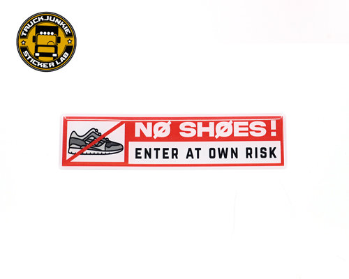 NO SH&Oslash;ES ENTER AT OWN RISK- 3D DELUXE FULL PRINT STICKER