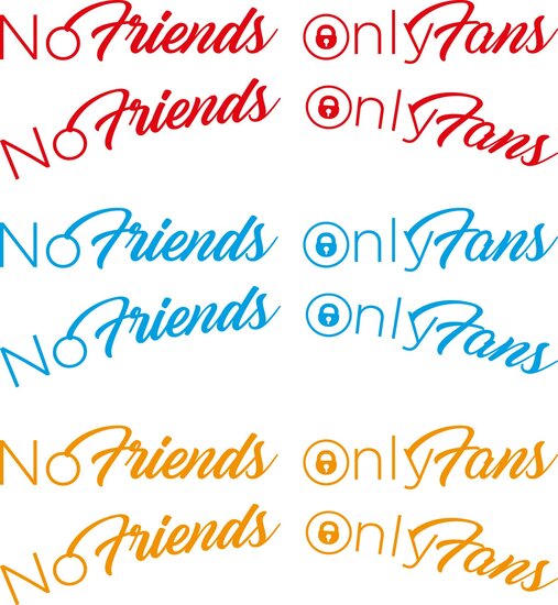 NO FRIENDS ONLY FANS - ALLEEN TEKST