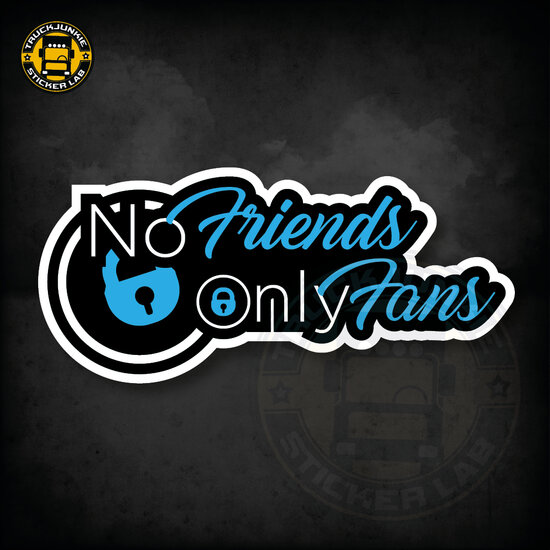 NO FRIENDS, ONLY FANS - FULL PRINT STICKER