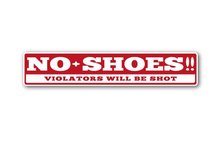 VIOLATORS WILL BE SHOT -  NO SHOES