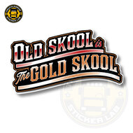 OLD SKOOL IS THE GOLD SKOOL - FULL PRINT STICKER